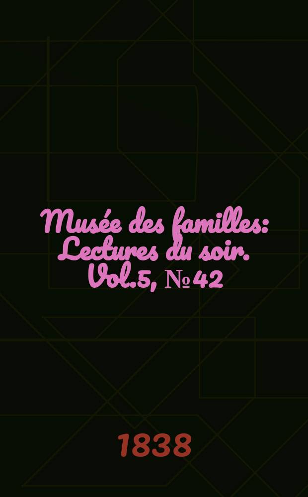 Musée des familles : Lectures du soir. Vol.5, №42