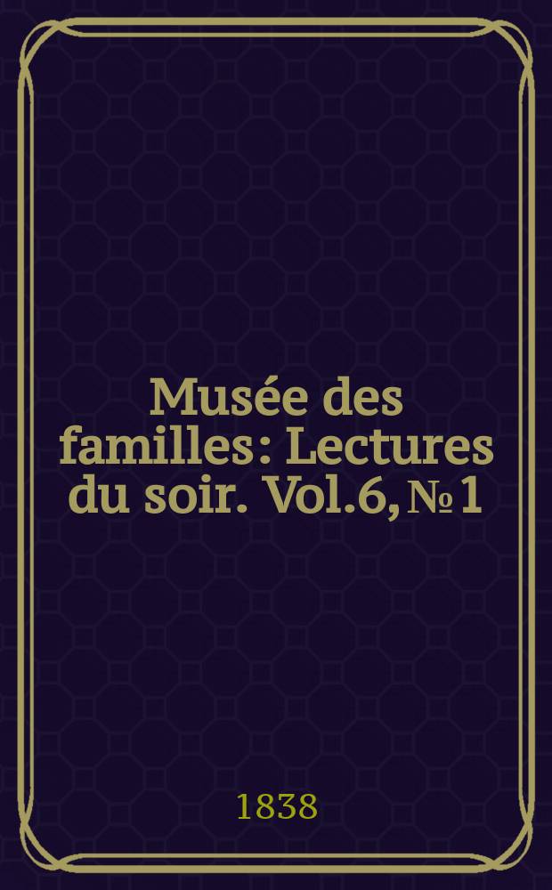 Musée des familles : Lectures du soir. Vol.6, №1