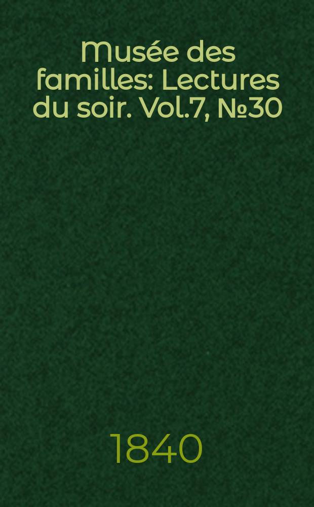 Musée des familles : Lectures du soir. Vol.7, №30