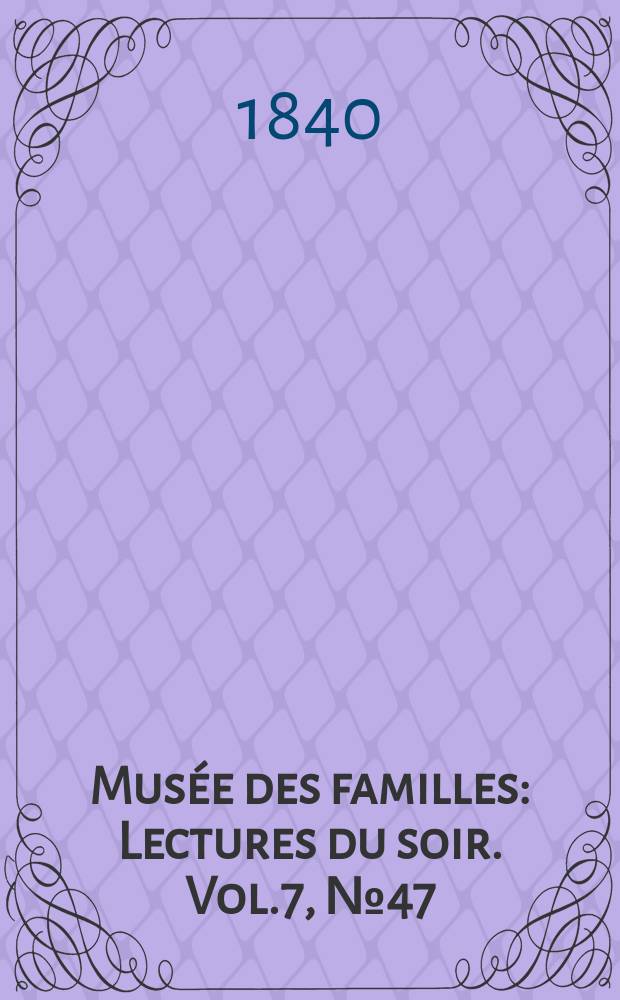 Musée des familles : Lectures du soir. Vol.7, №47