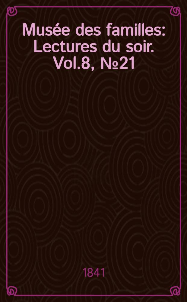Musée des familles : Lectures du soir. Vol.8, №21