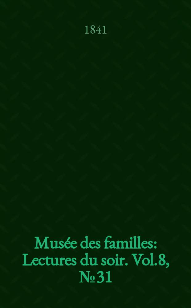 Musée des familles : Lectures du soir. Vol.8, №31