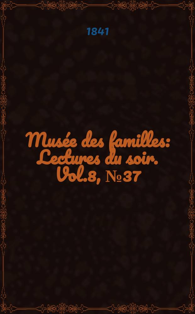 Musée des familles : Lectures du soir. Vol.8, №37