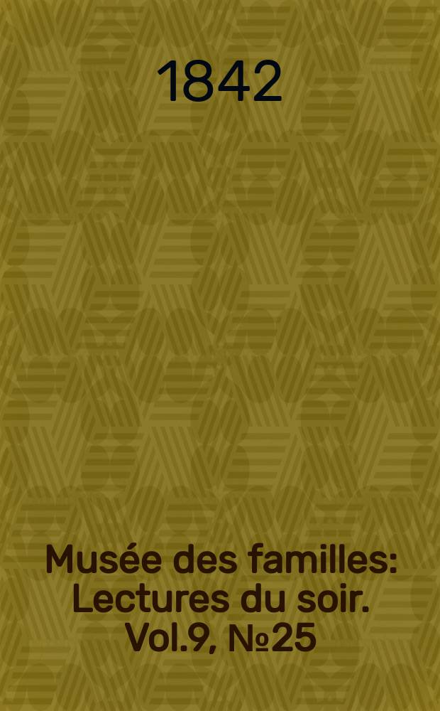 Musée des familles : Lectures du soir. Vol.9, №25