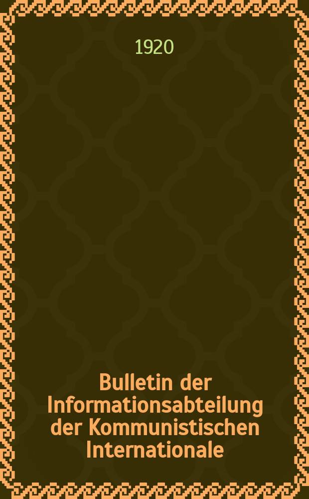 Bulletin der Informationsabteilung der Kommunistischen Internationale