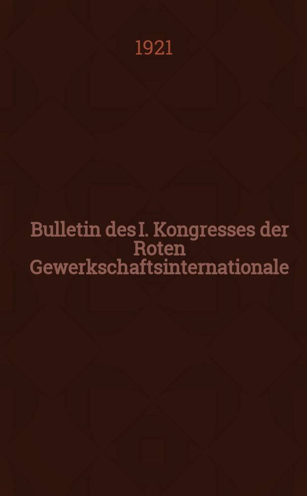 Bulletin des I. Kongresses der Roten Gewerkschaftsinternationale