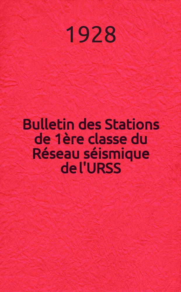 Bulletin des Stations de 1ère classe du Réseau séismique de l'URSS
