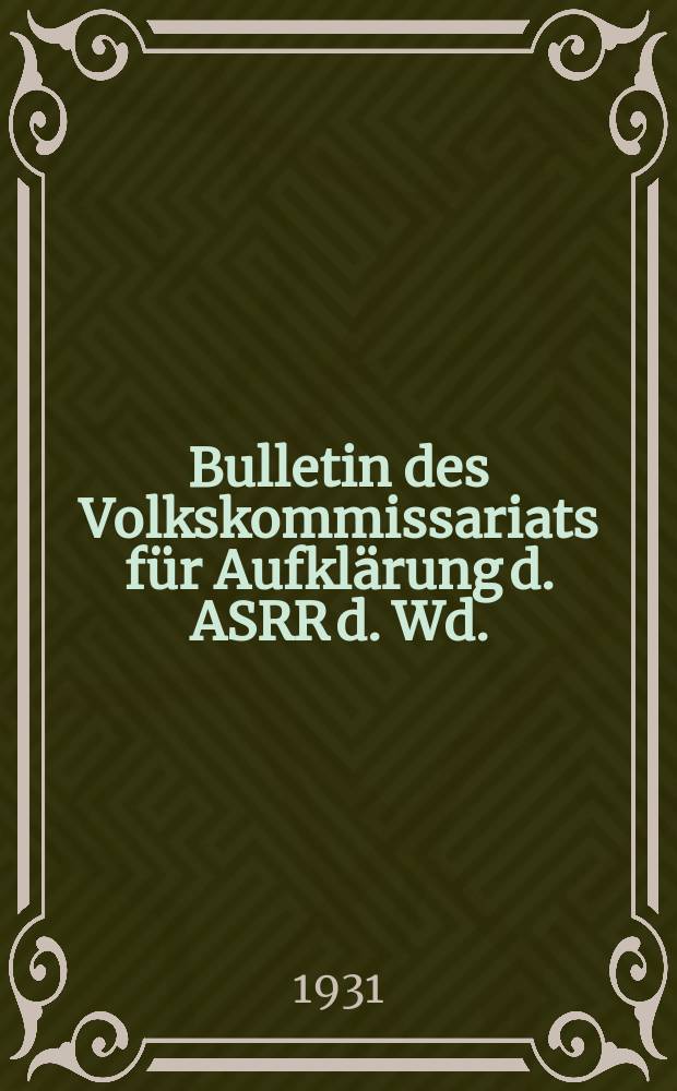 Bulletin des Volkskommissariats für Aufklärung d. ASRR d. Wd.