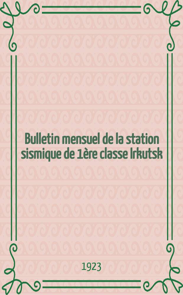 Bulletin mensuel de la station sismique de 1ère classe Irkutsk