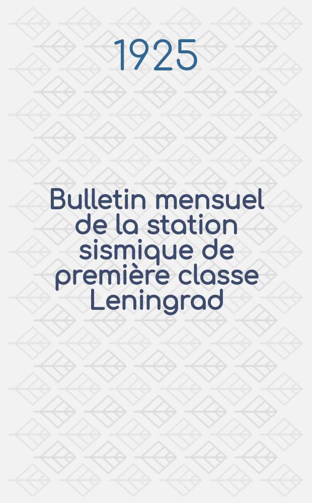 Bulletin mensuel de la station sismique de première classe Leningrad