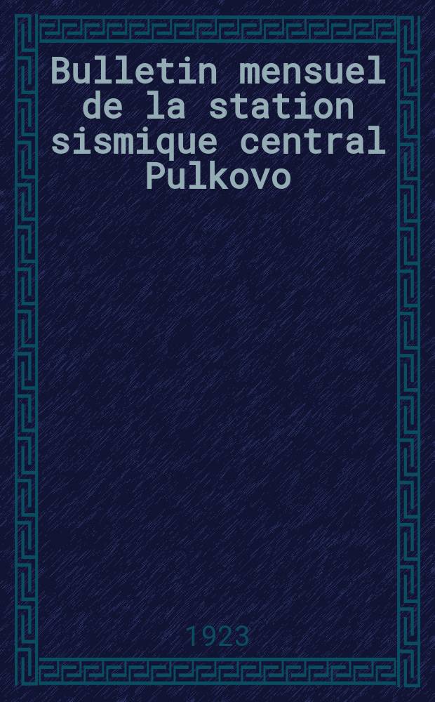 Bulletin mensuel de la station sismique central Pulkovo