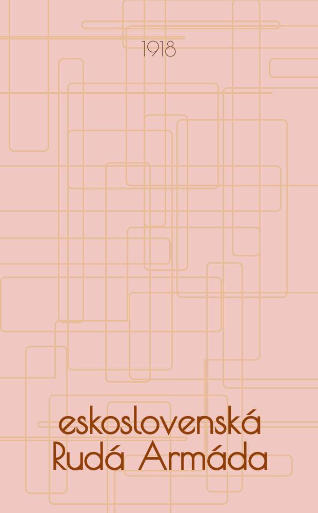 Československá Rudá Armáda = Чешскословацкая Красная Армия
