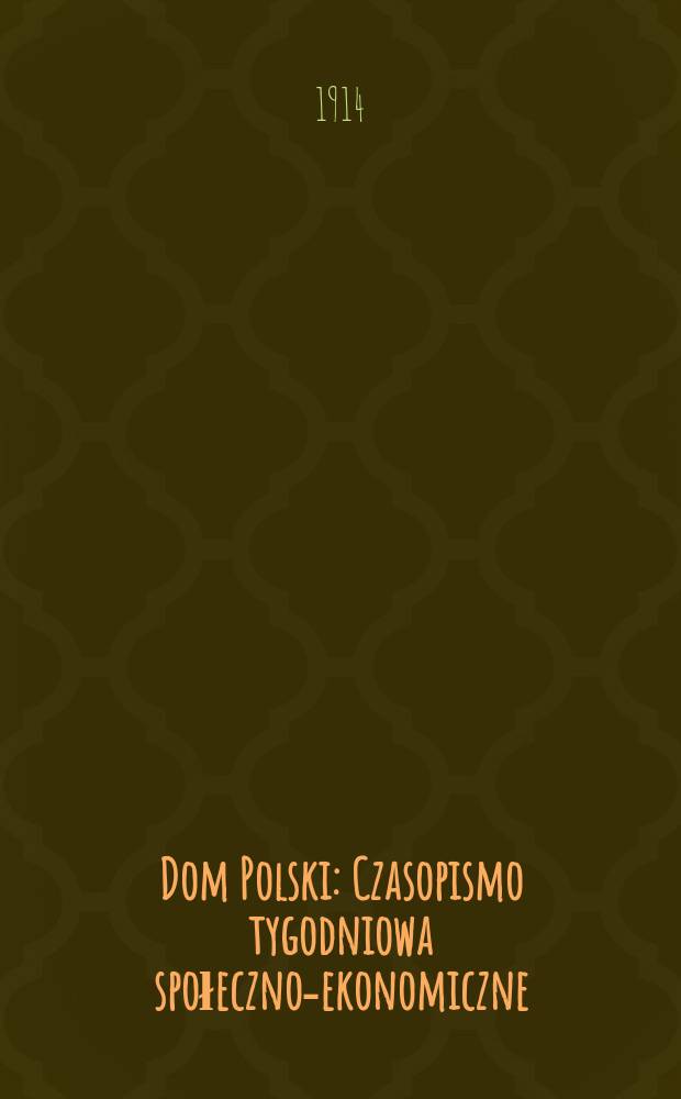 Dom Polski : Czasopismo tygodniowa społeczno-ekonomiczne