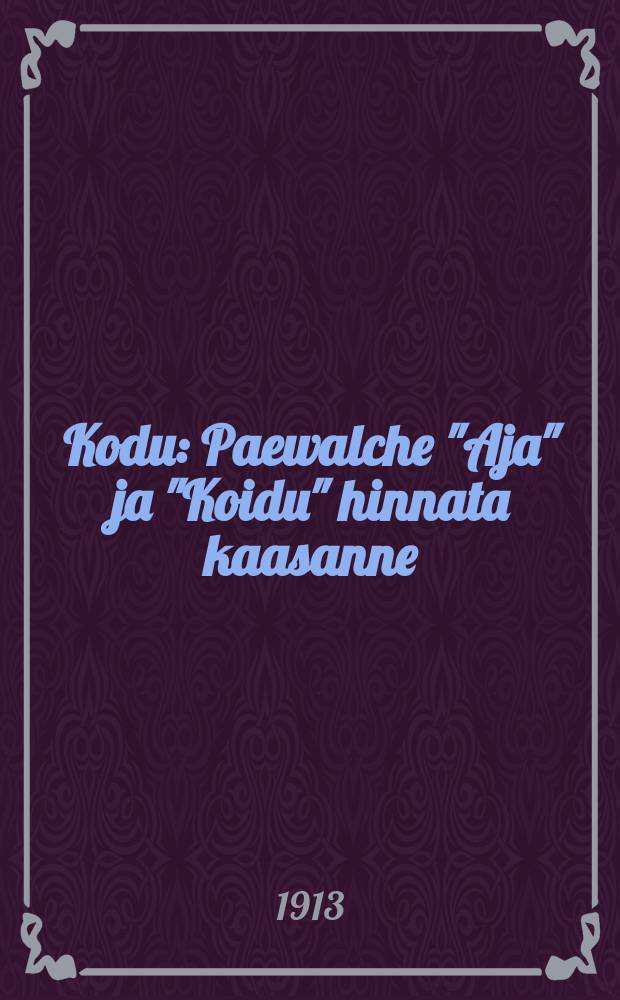 Kodu : Paewalche "Aja" ja "Koidu" hinnata kaasanne