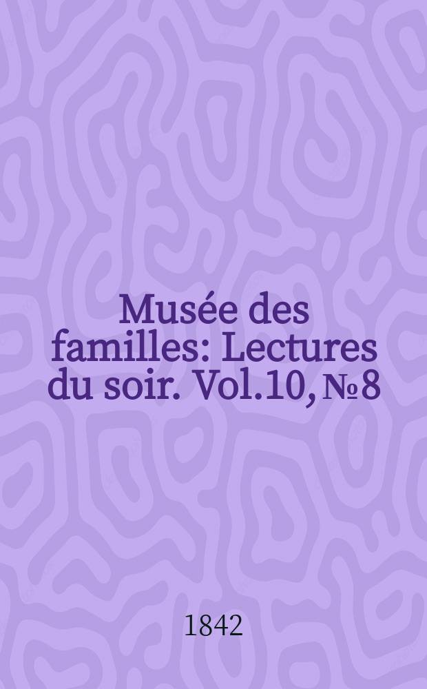 Musée des familles : Lectures du soir. Vol.10, №8