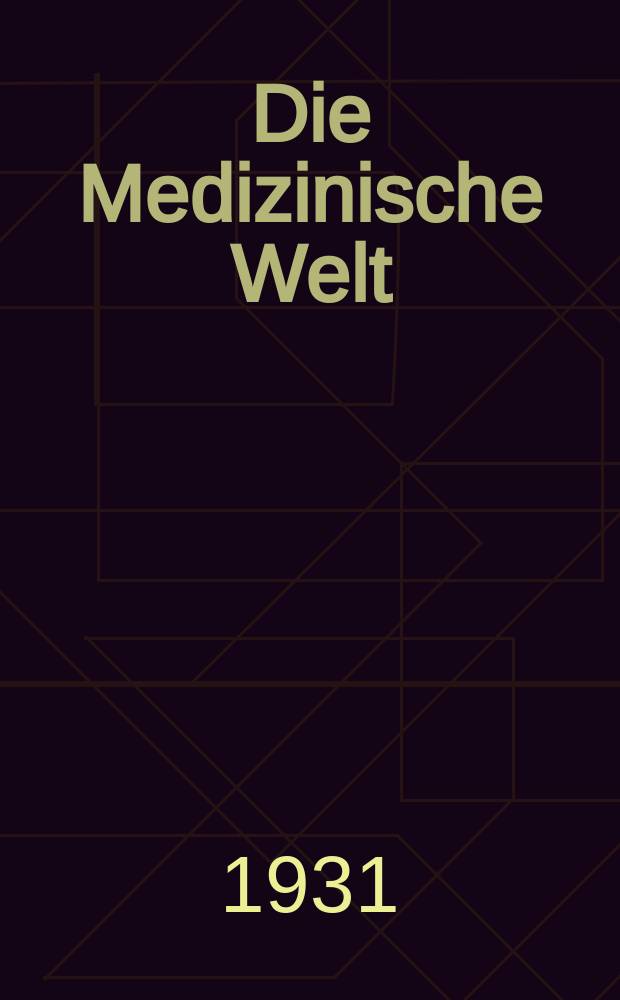 Die Medizinische Welt : Ärztliche Wochenschrift. Jg.5 1931, №7