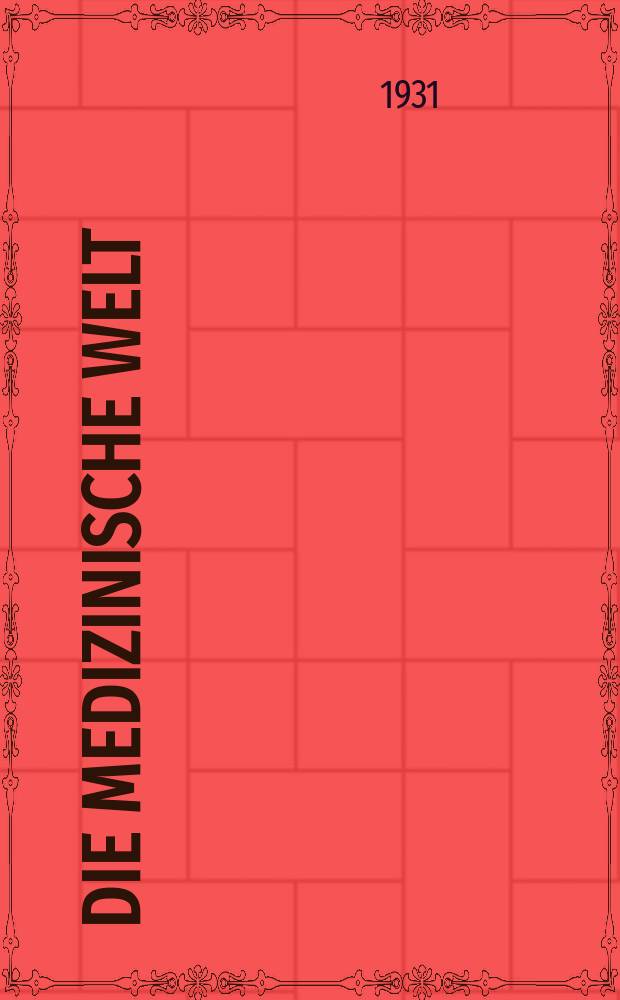 Die Medizinische Welt : Ärztliche Wochenschrift. Jg.5 1931, №16