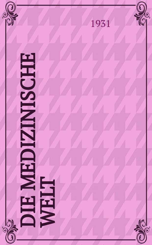 Die Medizinische Welt : Ärztliche Wochenschrift. Jg.5 1931, №18