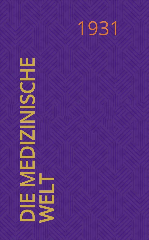 Die Medizinische Welt : Ärztliche Wochenschrift. Jg.5 1931, №19