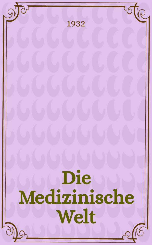 Die Medizinische Welt : Ärztliche Wochenschrift. Jg.6 1932, №5