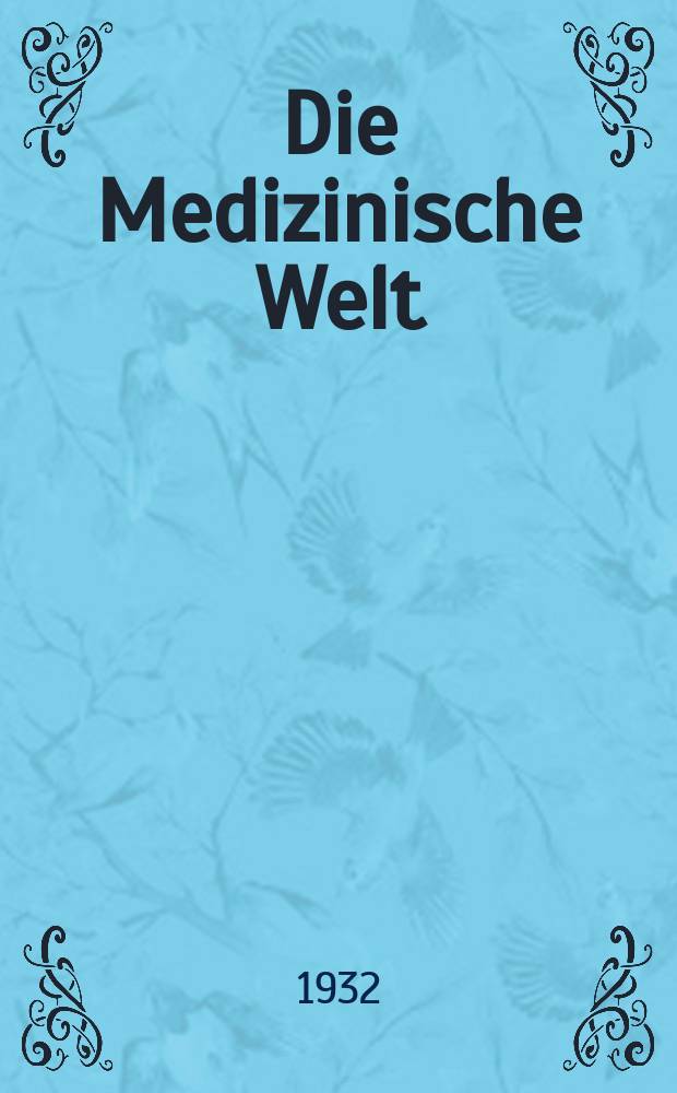 Die Medizinische Welt : Ärztliche Wochenschrift. Jg.6 1932, №8