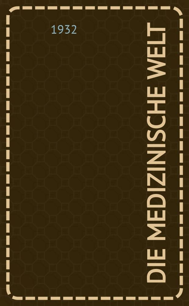 Die Medizinische Welt : Ärztliche Wochenschrift. Jg.6 1932, №19