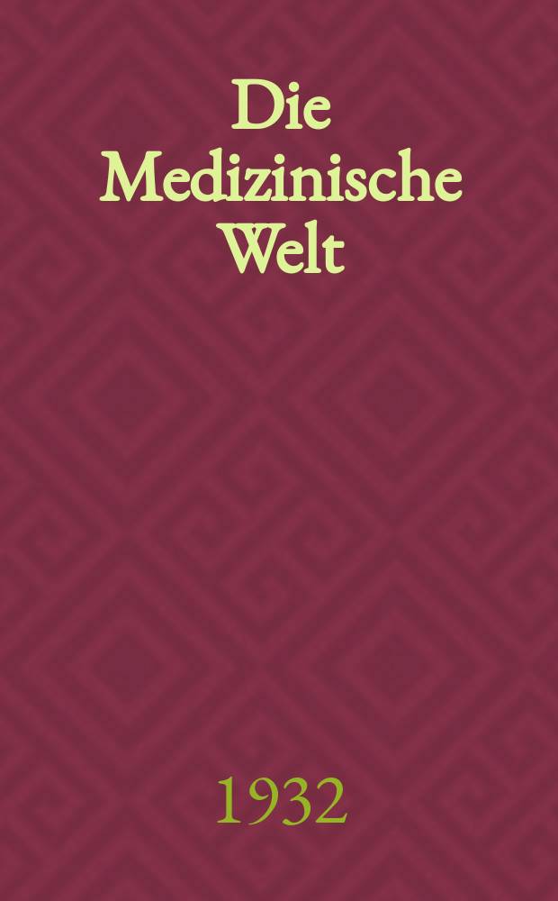 Die Medizinische Welt : &Auml;rztliche Wochenschrift. Jg.6 1932, №25