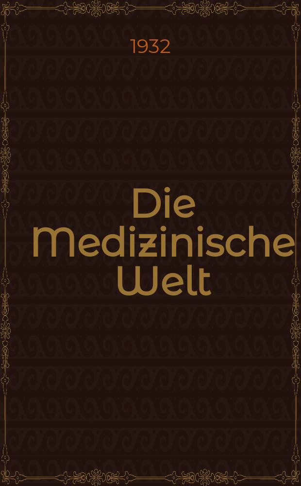 Die Medizinische Welt : Ärztliche Wochenschrift. Jg.6 1932, №32