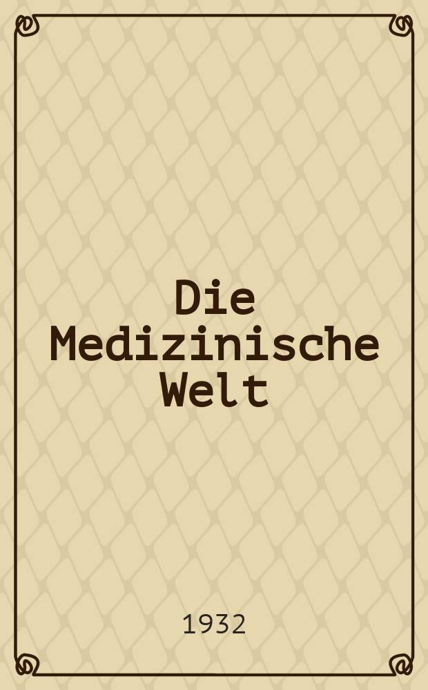 Die Medizinische Welt : Ärztliche Wochenschrift. Jg.6 1932, №38
