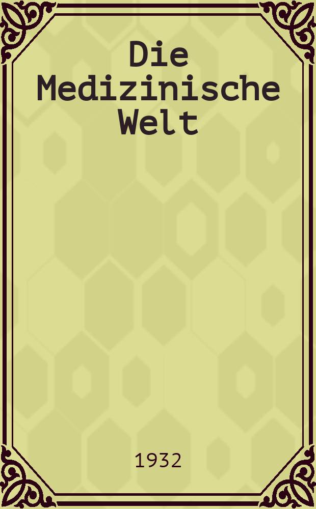 Die Medizinische Welt : Ärztliche Wochenschrift. Jg.6 1932, №45