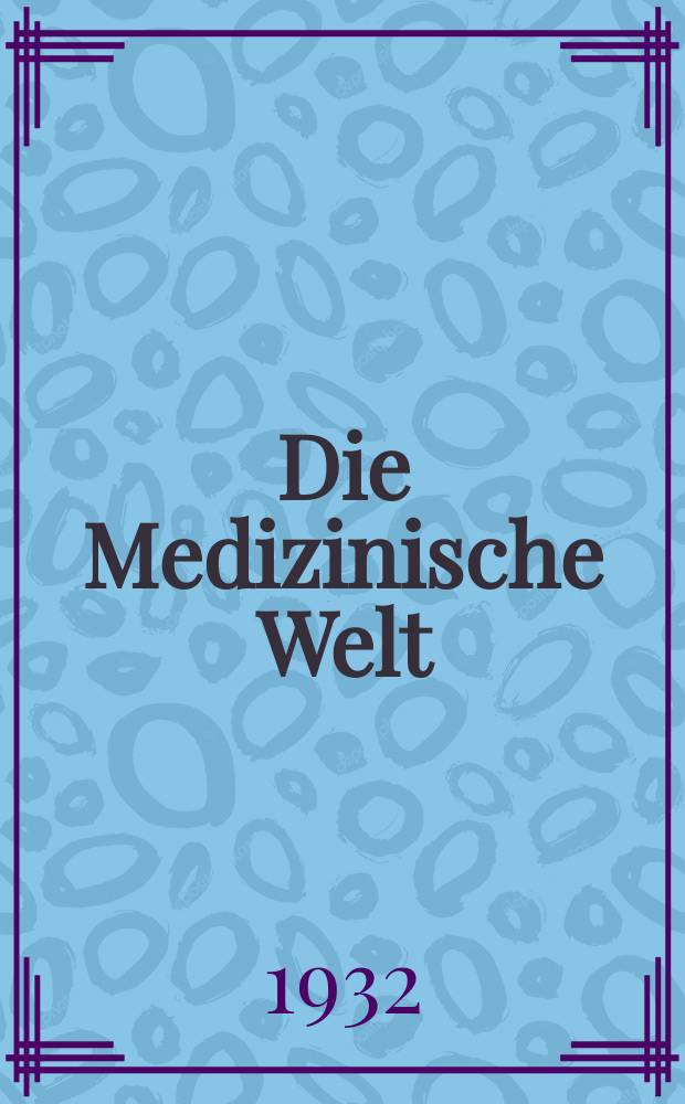 Die Medizinische Welt : Ärztliche Wochenschrift. Jg.6 1932, №48