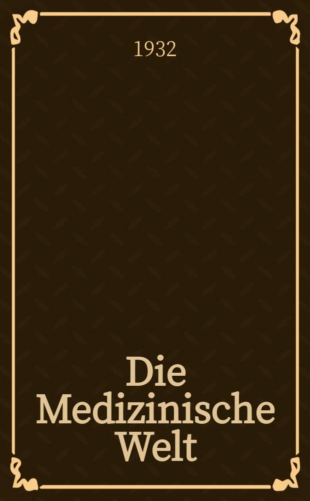 Die Medizinische Welt : Ärztliche Wochenschrift. Jg.6 1932, №49