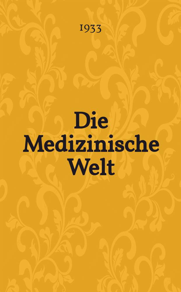 Die Medizinische Welt : Ärztliche Wochenschrift. Jg.7 1933, №13