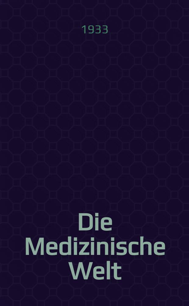 Die Medizinische Welt : Ärztliche Wochenschrift. Jg.7 1933, №19