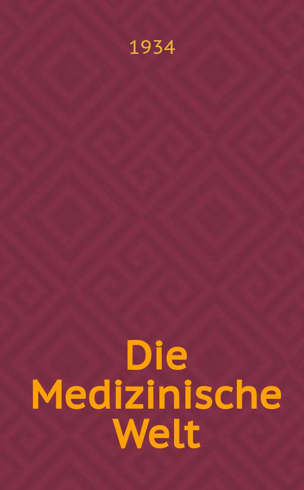 Die Medizinische Welt : Ärztliche Wochenschrift. Jg.8 1934, №3