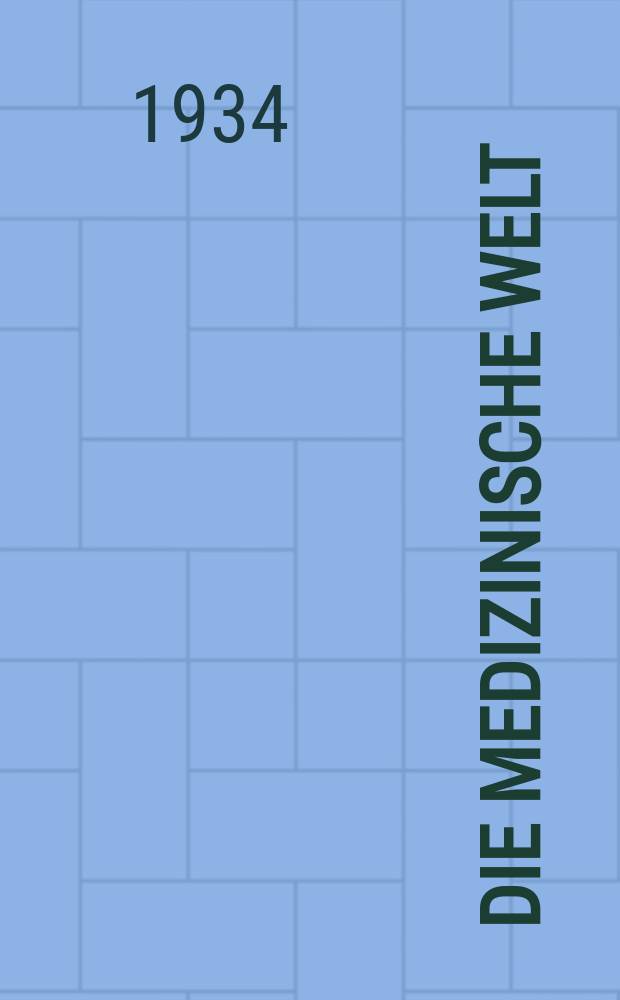 Die Medizinische Welt : Ärztliche Wochenschrift. Jg.8 1934, №17