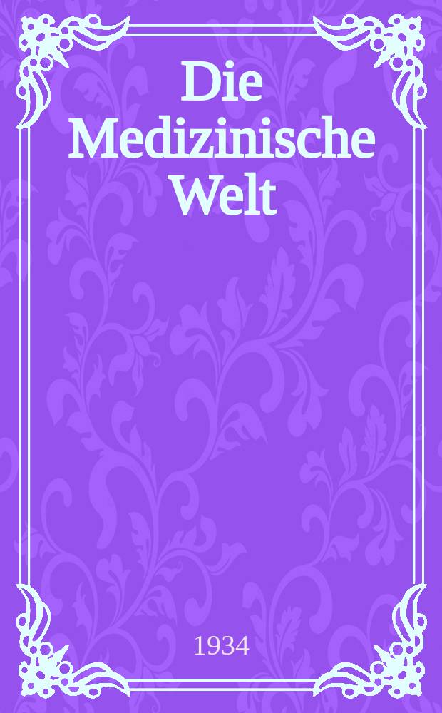 Die Medizinische Welt : Ärztliche Wochenschrift. Jg.8 1934, №19