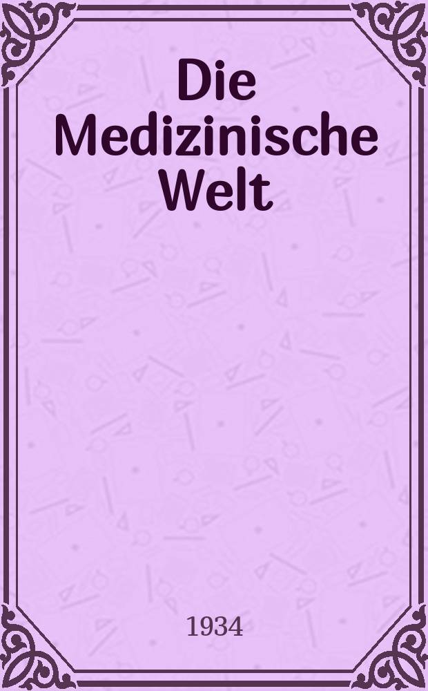 Die Medizinische Welt : Ärztliche Wochenschrift. Jg.8 1934, №46