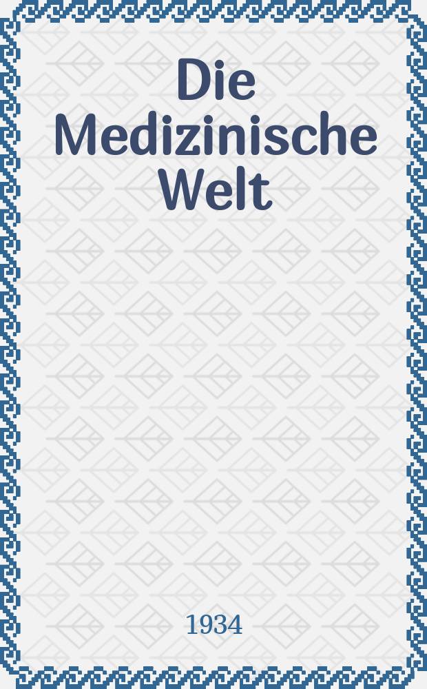 Die Medizinische Welt : Ärztliche Wochenschrift. Jg.8 1934, №51