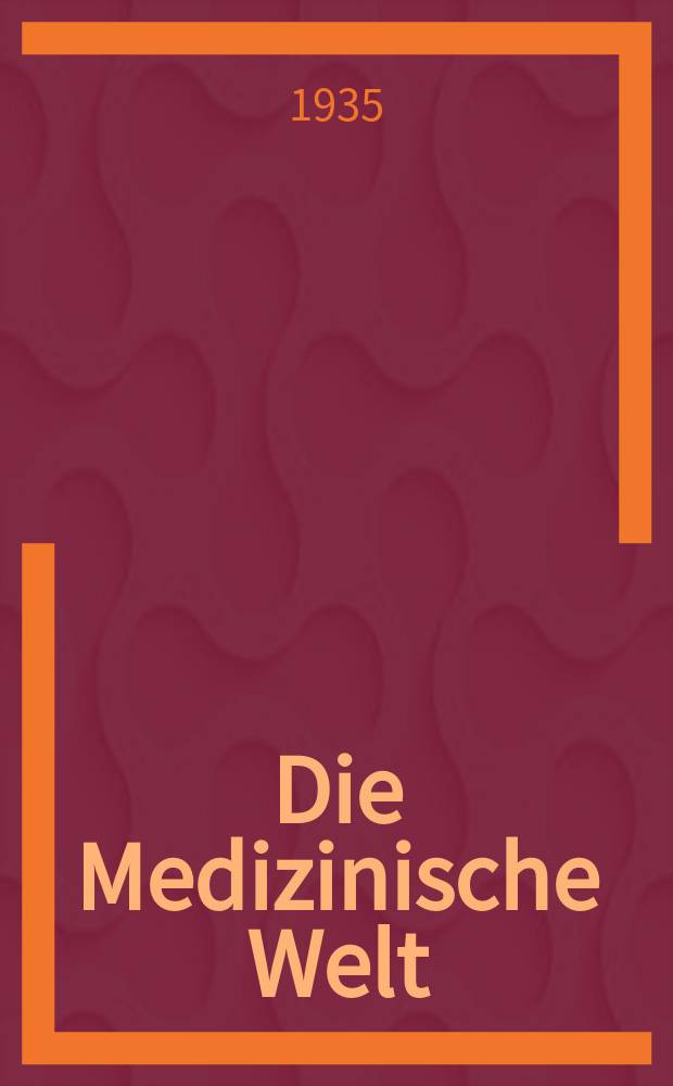 Die Medizinische Welt : &Auml;rztliche Wochenschrift. Jg.9 1935, №3