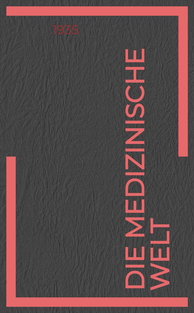 Die Medizinische Welt : Ärztliche Wochenschrift. Jg.9 1935, №8
