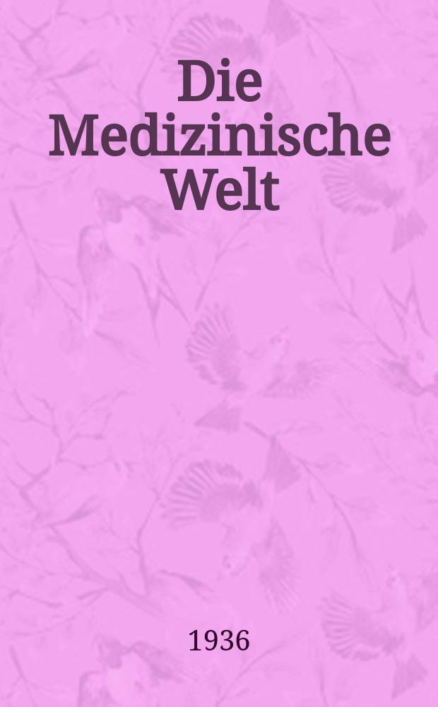 Die Medizinische Welt : Ärztliche Wochenschrift. Jg.10 1936, №17