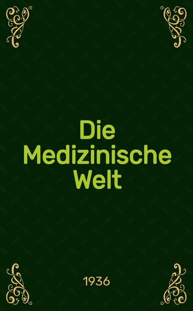 Die Medizinische Welt : Ärztliche Wochenschrift. Jg.10 1936, №48