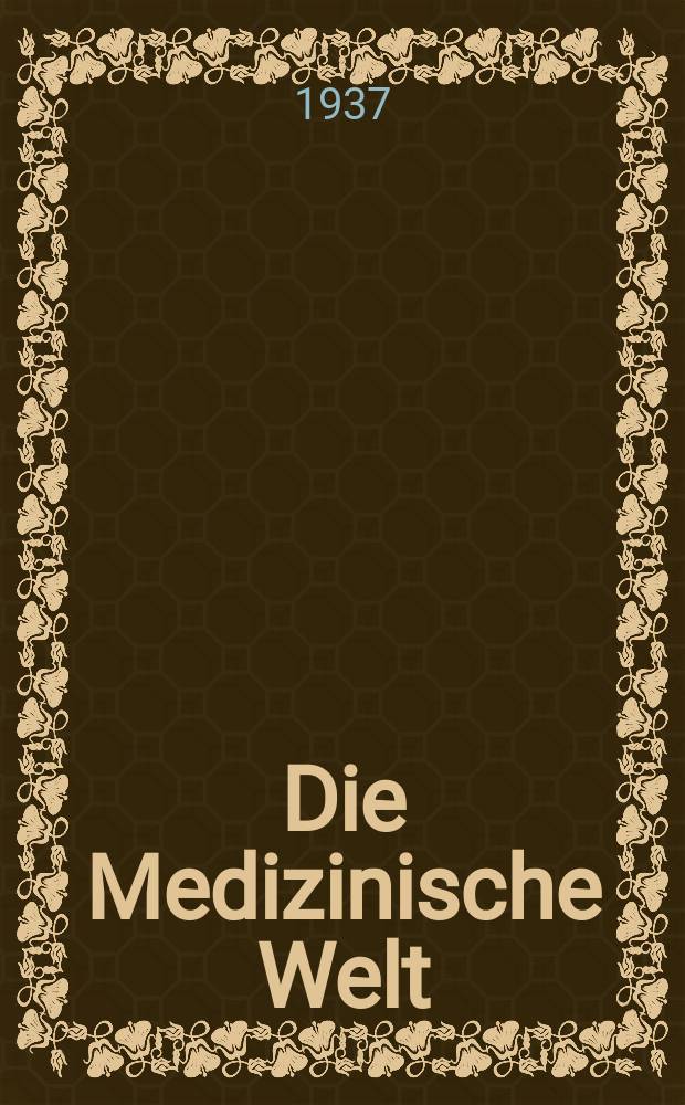 Die Medizinische Welt : Ärztliche Wochenschrift. Jg.11 1937, №15