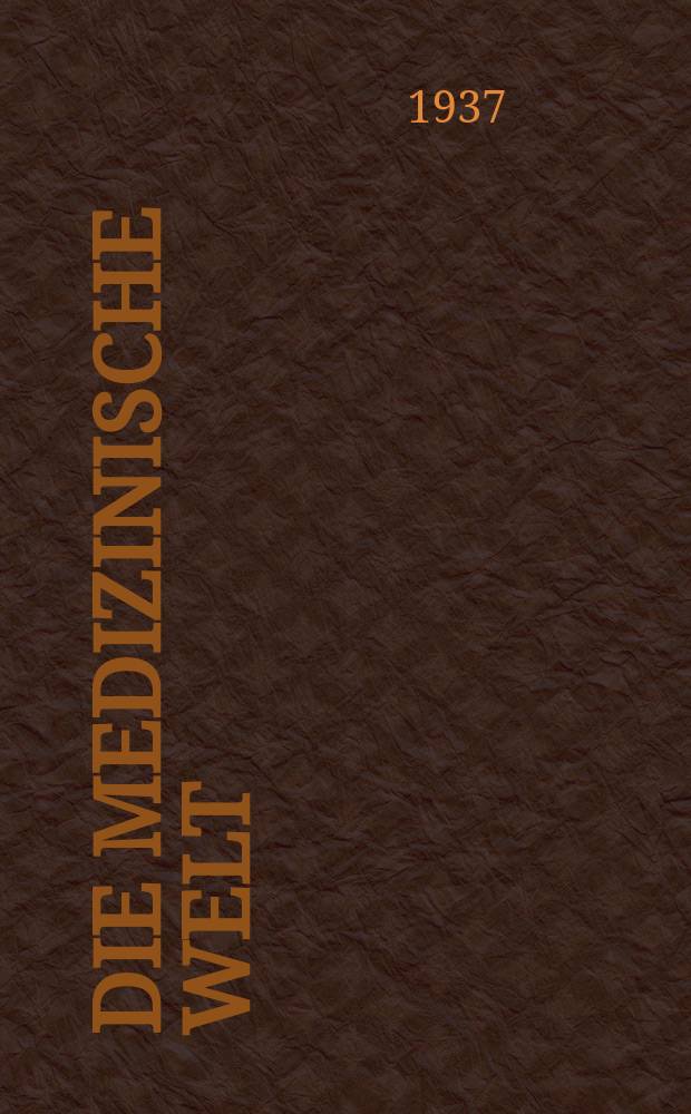 Die Medizinische Welt : Ärztliche Wochenschrift. Jg.11 1937, №18