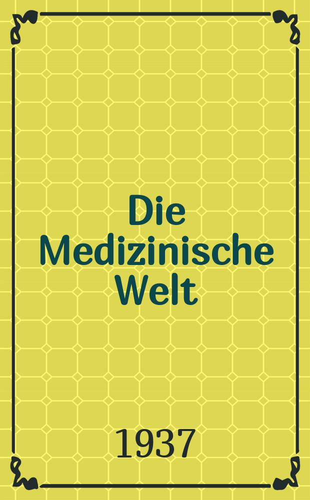 Die Medizinische Welt : Ärztliche Wochenschrift. Jg.11 1937, №29