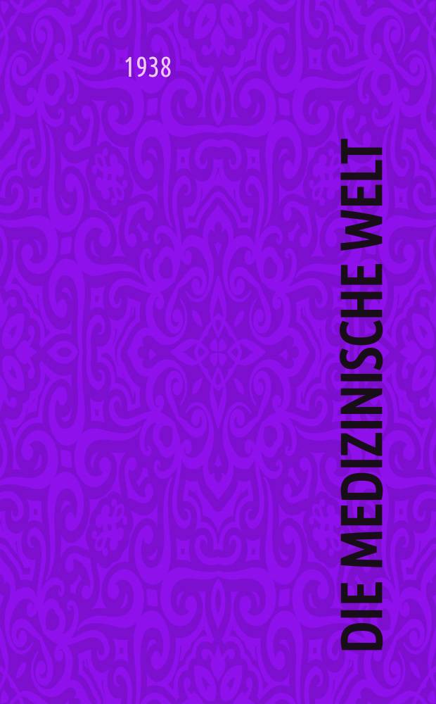 Die Medizinische Welt : &Auml;rztliche Wochenschrift. Jg.12 1938, №1