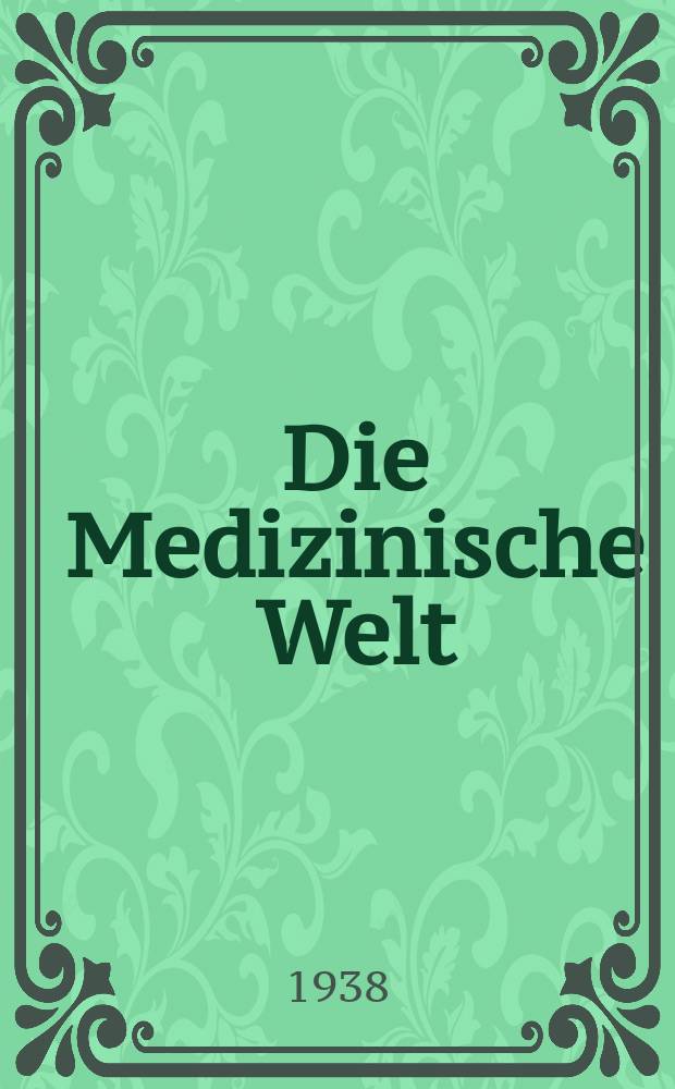 Die Medizinische Welt : Ärztliche Wochenschrift. Jg.12 1938, №7