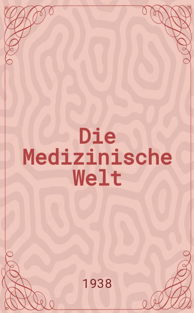 Die Medizinische Welt : Ärztliche Wochenschrift. Jg.12 1938, №24