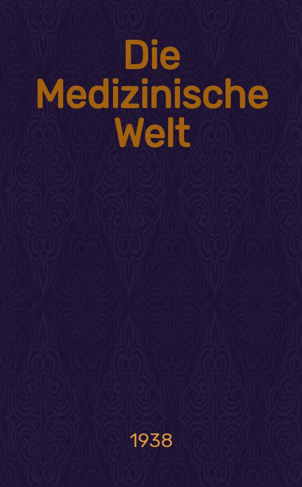 Die Medizinische Welt : Ärztliche Wochenschrift. Jg.12 1938, №53